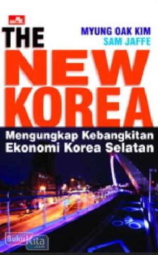 Cover Buku New Korea,The: Mengungkap Kebangkitan Ekonomi Korea