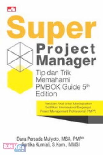 Cover Buku Super Project Manager - Tip & Trik Memahami PMBOK Guide 5th Edition