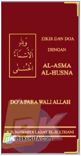 Cover Buku Zikir Dan Doa dengan AL-Asma AL-Husna : Doa Para Wali Allah 