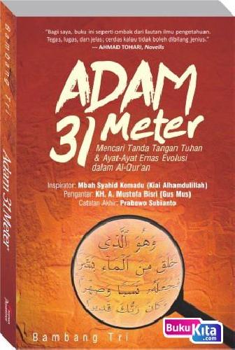 Cover Buku ADAM 31 METER : Mencari Tanda Tangan Tuhan dan Ayat-Ayat Emas Evolusi dalam Al-Qur