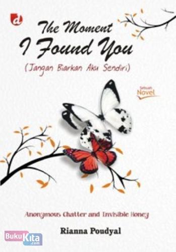 Cover Buku The Moment I Found You: Jangan Biarkan Aku Sendiri