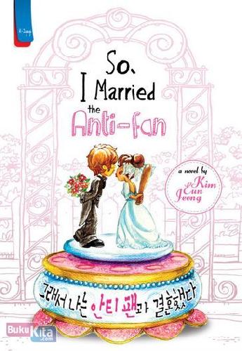Cover Buku So, I Married the Anti-fan (Repackaged)