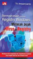 Bermain-main dengan Registry Windows : Melacak Jejak Virus di Registry