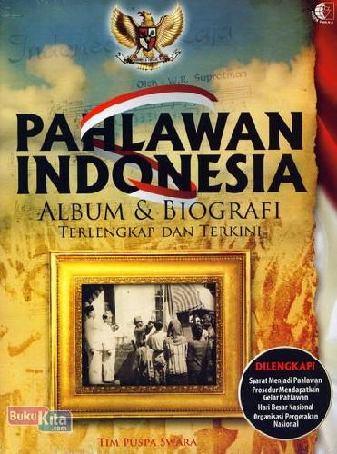 Cover Buku Pahlawan Indonesia: Album&Biografi Terlengkap&Terkini
