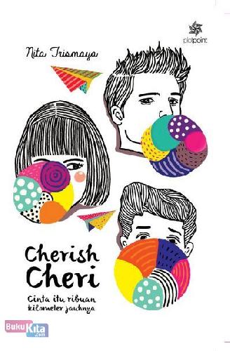 Cover Buku Cherish Cheri : Cinta Itu Ribuan Kilometer Jauhnya