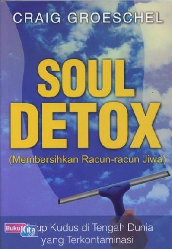 Cover Buku SOUL DETOX : Membersihkan Racun-racun Jiwa