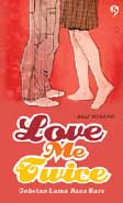 Cover Buku Love Me Twice : Gebetan Lama Rasa Baru