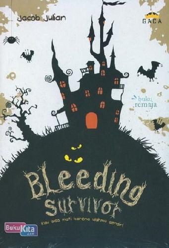 Cover Buku Bleeding Survivor : Kau bisa mati karena ulahmu sendiri