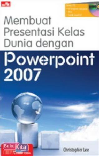 Cover Buku Membuat Presentasi Kelas Dunia dengan Powerpoint 2007