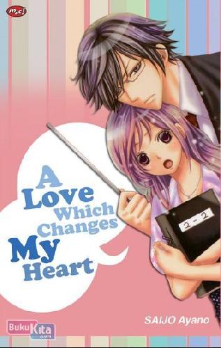 Cover Buku A Love Which Changes My Heart