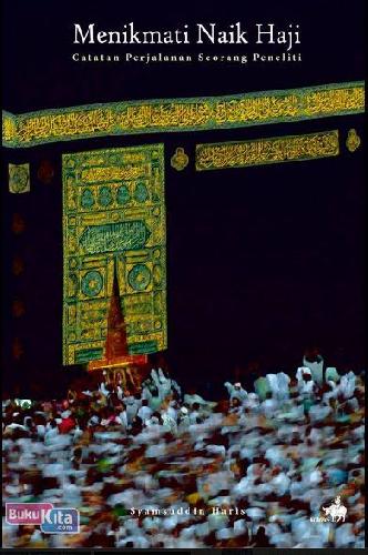 Cover Buku Menikmati Naik Haji -- Catatan Perjalanan Seorang Peneliti