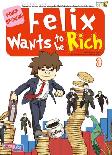 Felix Wants To Be Rich 3