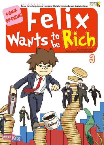 Cover Buku Felix Wants To Be Rich 3