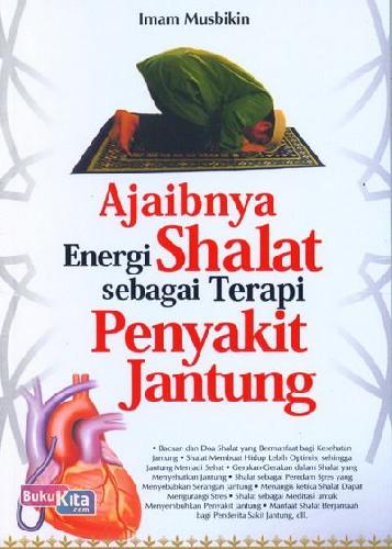 Cover Depan Buku Ajaibnya Energi Shalat sebagai Terapi Penyakit Jantung