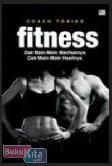 Cover Buku Fitness : Gak Main-main Manfaatnya, Gak Main-main Hasilnya