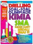 Cover Buku Drilling Soal-soal Olimpiade Kimia SMA Sukses Sabet Medali Emas!