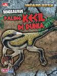 Dinosaurus Ekstrem : Dinosaurus Paling Kecil di Dunia