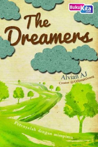 Cover Buku THE DREAMERS: Percayalah dengan mimpimu