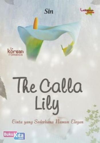 Cover Buku The Calla Lily : Cinta yang Sederhana namun Elegan