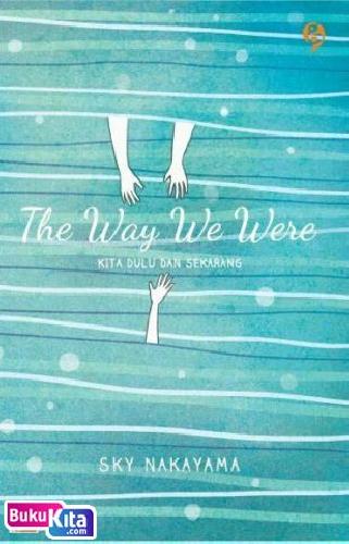 Cover Buku The Way We Were : Kita Dulu dan Sekarang