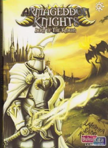 Cover Buku Armageddon Knights Born of the Knight - Lahirnya Sang Ksatria 