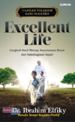 Cover Buku Excellent Life : Langkah Kecil Menuju Kesuksesan Besar dan Kebahagiaan Sejati