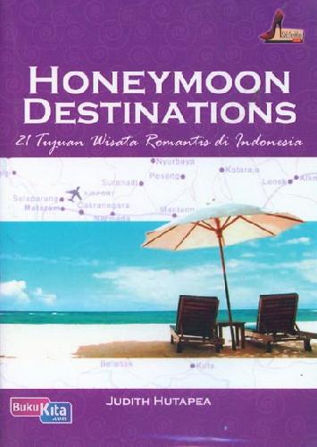 Cover Buku Honeymoon Destinations : 21 Tujuan Wisata Romantis di Indonesia