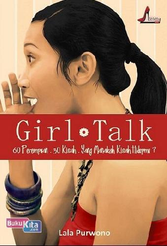 Cover Buku Girl Talk - 60 Perempuan. 30 Kisah. Yang Manakah Kisah Hidupmu