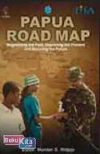 Cover Buku Papua Road Map - Negotiating the Past, Improving the Present and Securing the Future