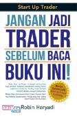 Start Up Trader : Jangan Jadi Trader Sebelum Baca Buku Ini!