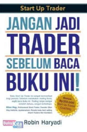 Cover Buku Start Up Trader : Jangan Jadi Trader Sebelum Baca Buku Ini!