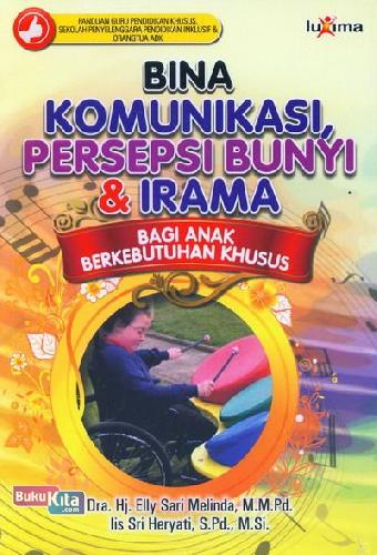 Cover Buku Bina Komunikasi Persepsi Bunyi & Irama Bagi Anak Berkebutuhan Khusus