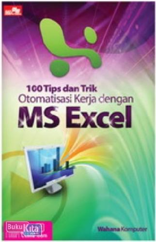 Cover Buku 100 Tips dan Trik Otomatisasi Kerja dengan MS Excel