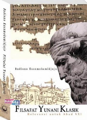 Cover Buku Filsafat Yunani Klasik : Relevansi untuk Abad XXI