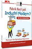 Cover Buku Smart Business Series : Pabrik Kecil jadi Industri Modern? Ini Dia Konsepnya!