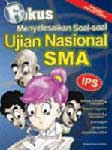Cover Buku Fokus Menyelesaikan Soal-soal Ujian Nasional IPS SMA