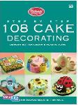 Step By Step 108 Cake Decorating Dengan Butter Cream & Plastic Icing (Hard Cover)