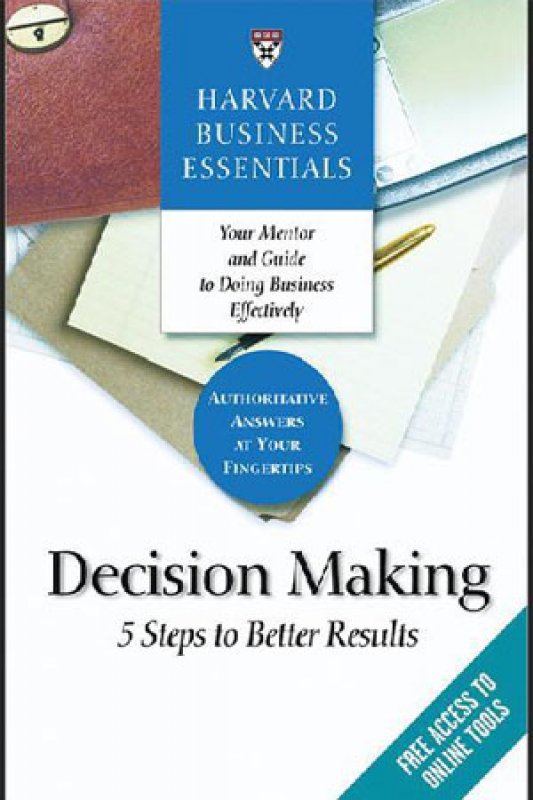 Cover Buku Harvard Business Essentials : Decision Making (English Version) (Import) (Import)