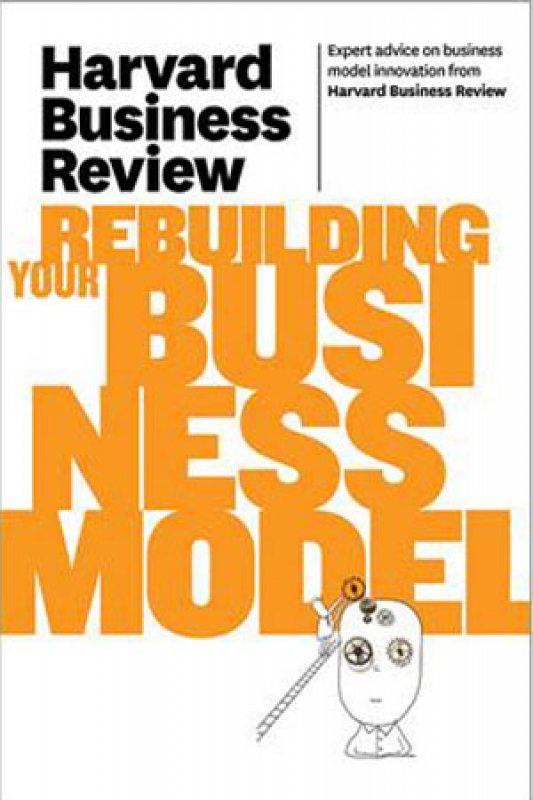 Cover Buku Harvard Business Review on Rebuilding Your Business Model (English Version)