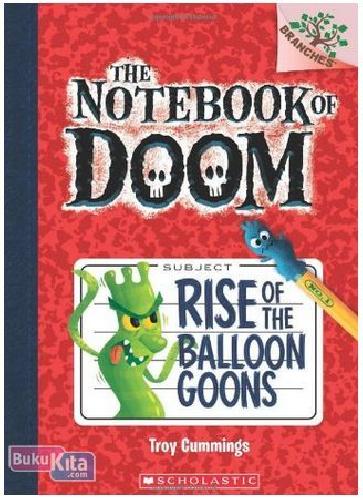 Cover Buku The Notebook of Doom #1 : Rise of the Balloon Goons (A Branches Book) (English Version)
