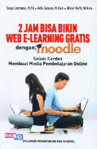 Cover Buku 2 Jam Bisa Bikin Web E-Learning Gratis Dengan Moodle