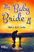 My Baby Bride 4 : Akhir dari Cerita