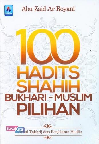 Cover Buku 100 Hadits Shahih Bukhari-Muslim Pilihan