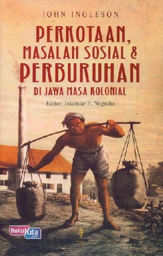 Cover Buku Perkotaan, Masalah Sosial & Perburuhan di Jawa Masa Kolonial