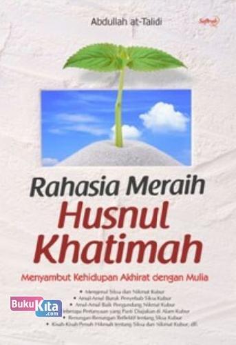Cover Buku RAHASIA MERAIH HUSNUL KHATIMAH : MENYAMBUT KEHIDUPAN AKHIRAT DENGAN MULIA