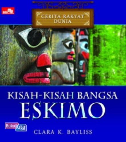 Cover Buku Cerita Rakyat Dunia : Kisah-Kisah Bangsa Eskimo