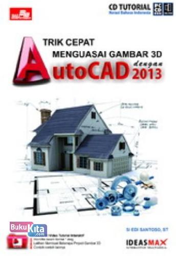 Cover Buku CBT Trik Cepat Menguasai Gambar 3D AutoCad 2013