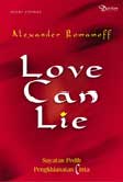 Cover Buku Love Can Lie : Sayatan Pedih Pengkhianatan Cinta