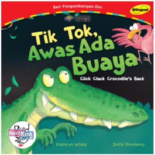 Cover Buku Tik Tok, Awas Ada Buaya (bilingual) 1