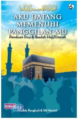 Cover Buku Aku Datang Memenuhi Panggilan-Mu : Panduan Doa dan Ibadah Haji/Umrah (Ramadhan_2017)